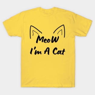 Meow I'm A Cat T-Shirt